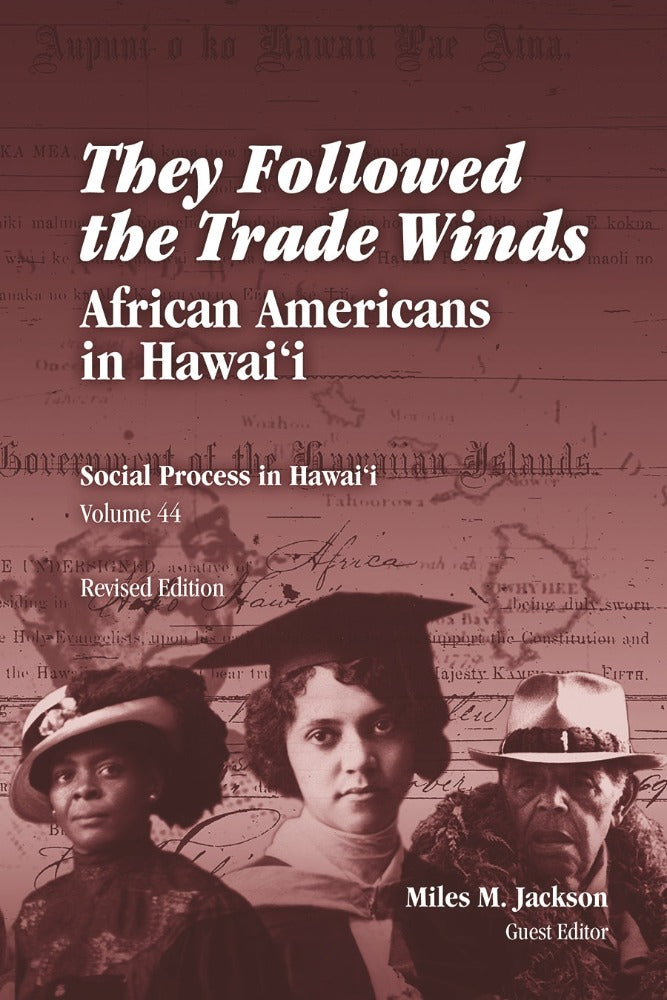 THEY FOLLOWED THE TRADE WINDS: AFRICAN AMERICANS IN HAWAII (REVISED EDITION) edited by Miles M. Jackson