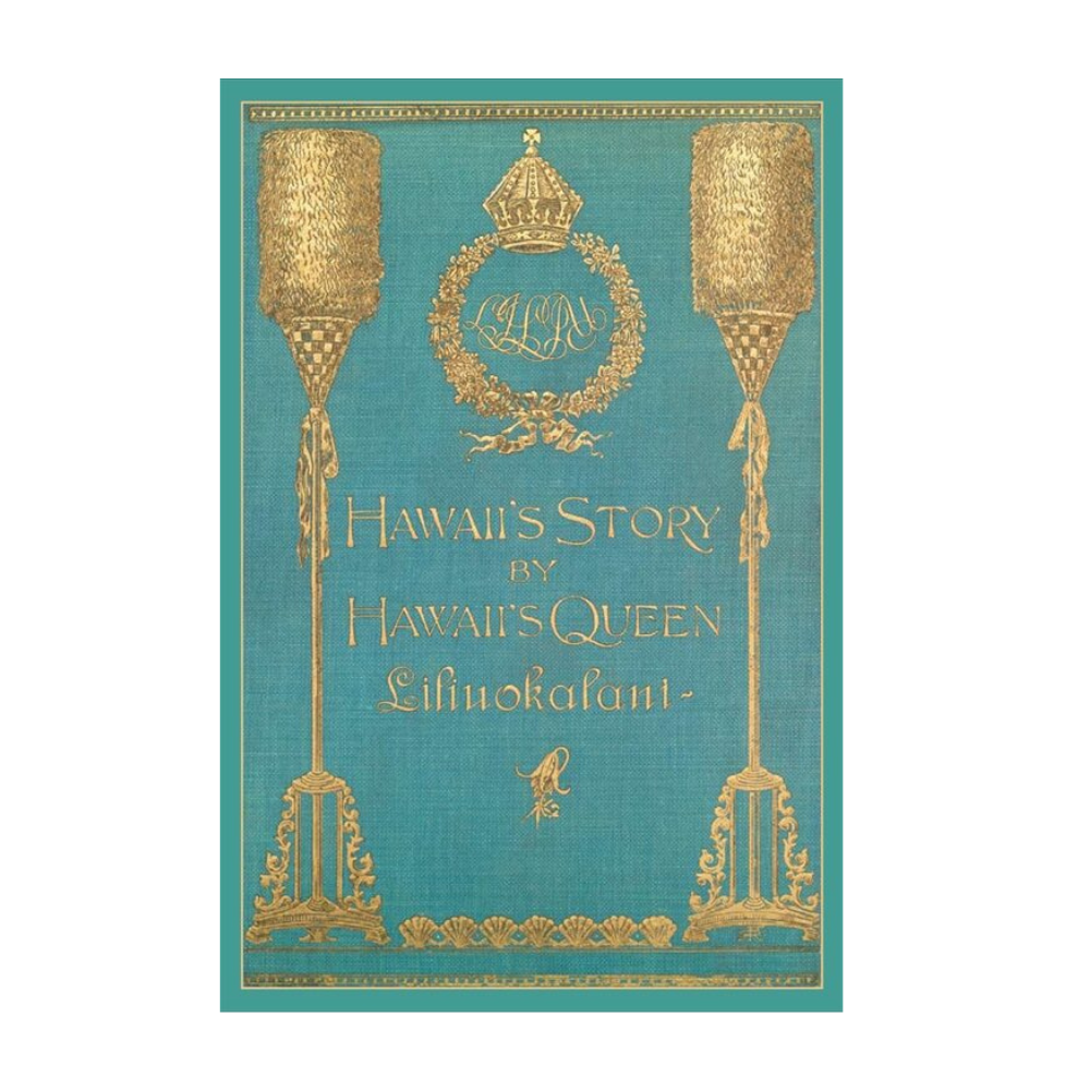 HAWAII’S STORY BY HAWAII’S QUEEN LILIUOKALANI (Hardback)