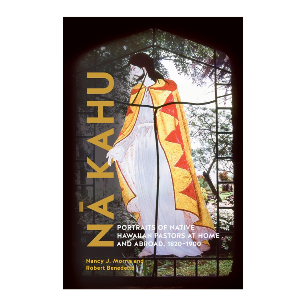 Nā Kahu: Portraits of Native Hawaiian Pastors at Home and Abroad, 1820-1900