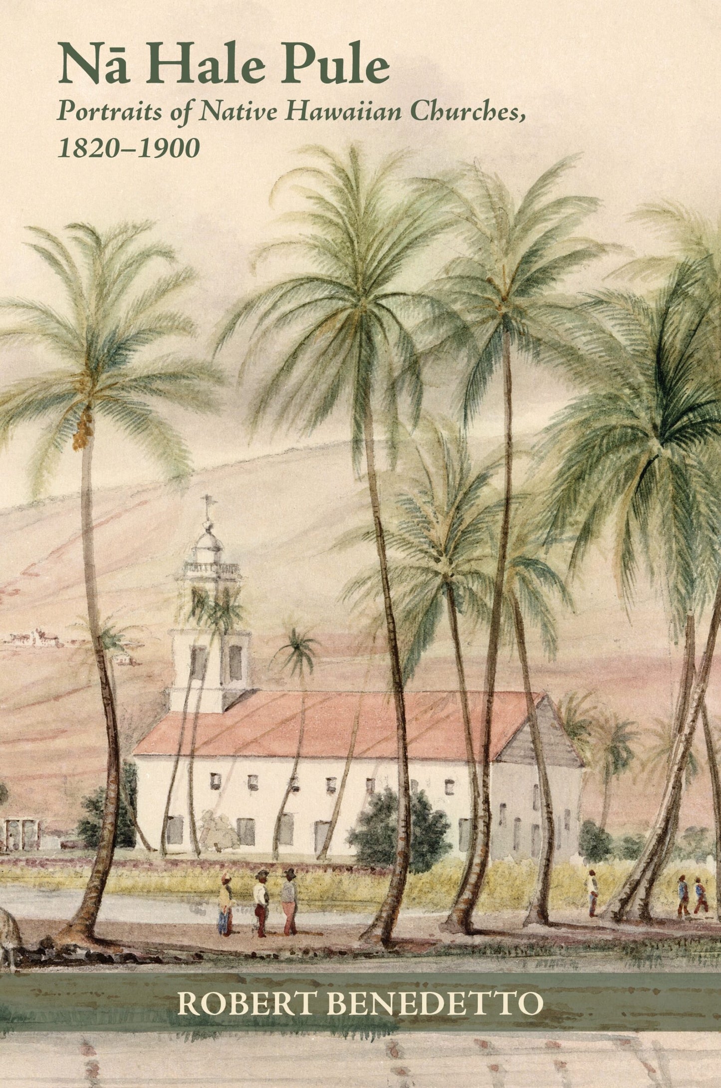 Nā Hale Pule: Portraits of Native Hawaiian Churches, 1820–1900
