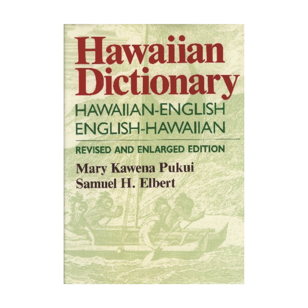 HAWAIIAN DICTIONARY: HAWAIIAN-ENGLISH ENGLISH-HAWAIIAN REVISED AND ENLARGED EDITION Mary Kawena Pukui and Samuel H. Elbert
