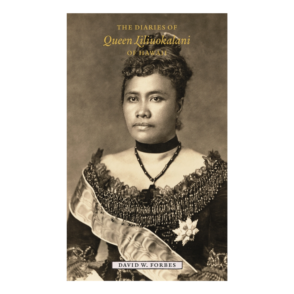 The Diaries of Queen Liliuokalani of Hawaii by David W. Forbes
